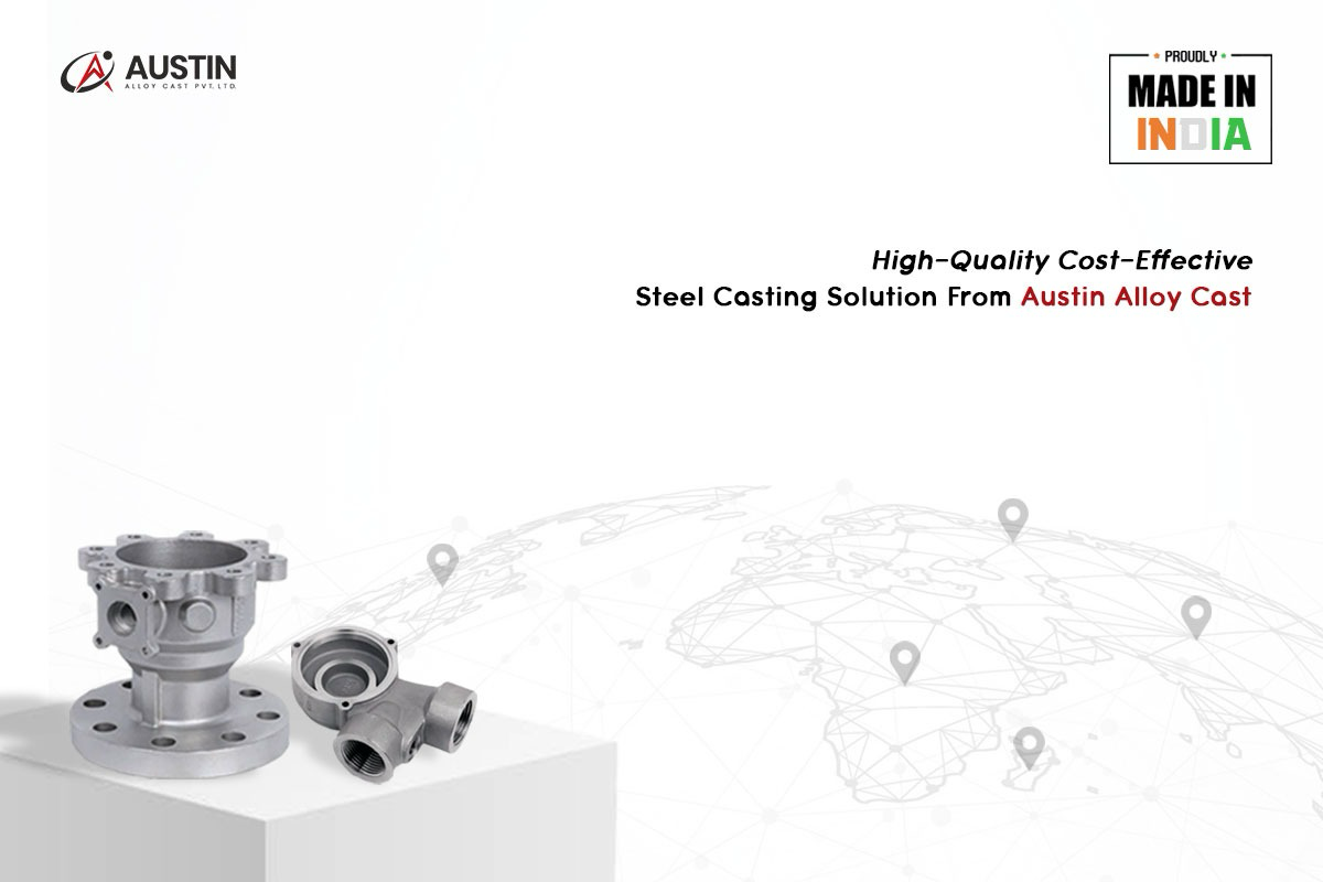 High-Quality, Cost-Effective Steel Casting Solutions from Austin Alloy Cast: Proudly Made in India, Delivered Globally