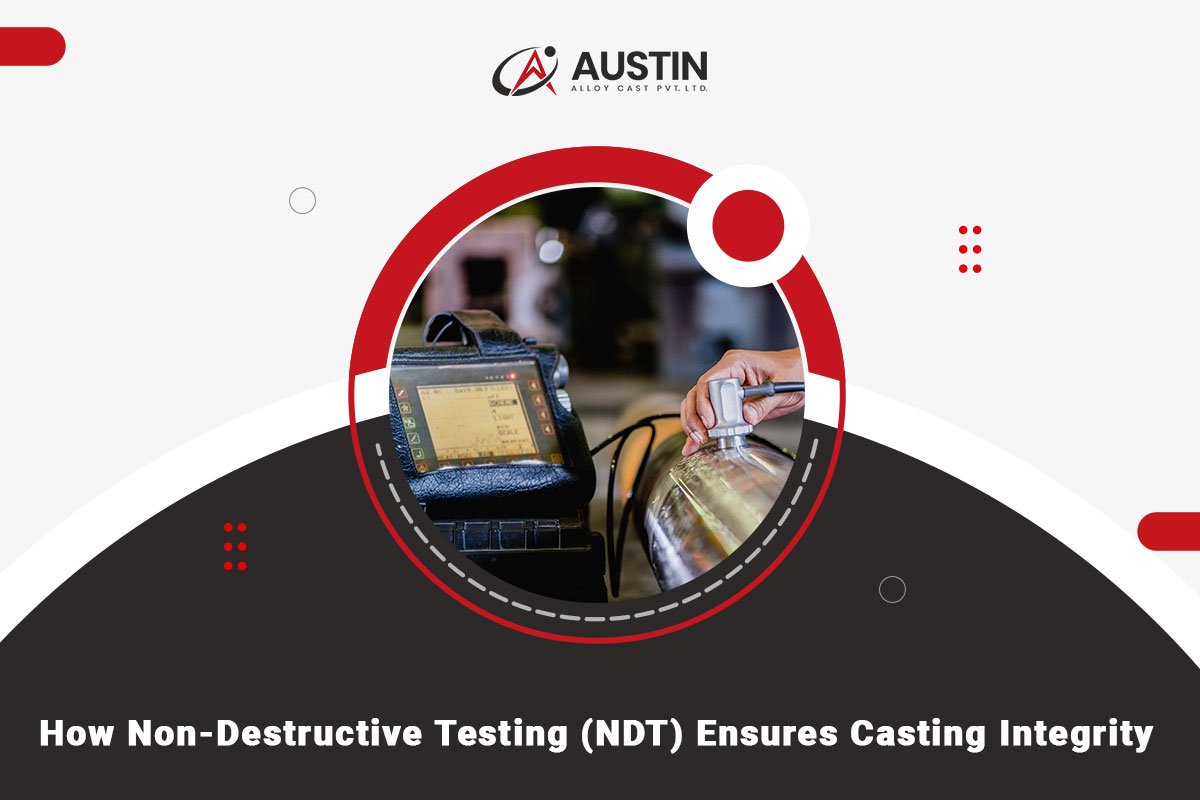 How Non-Destructive Testing (NDT) Ensures Casting Integrity