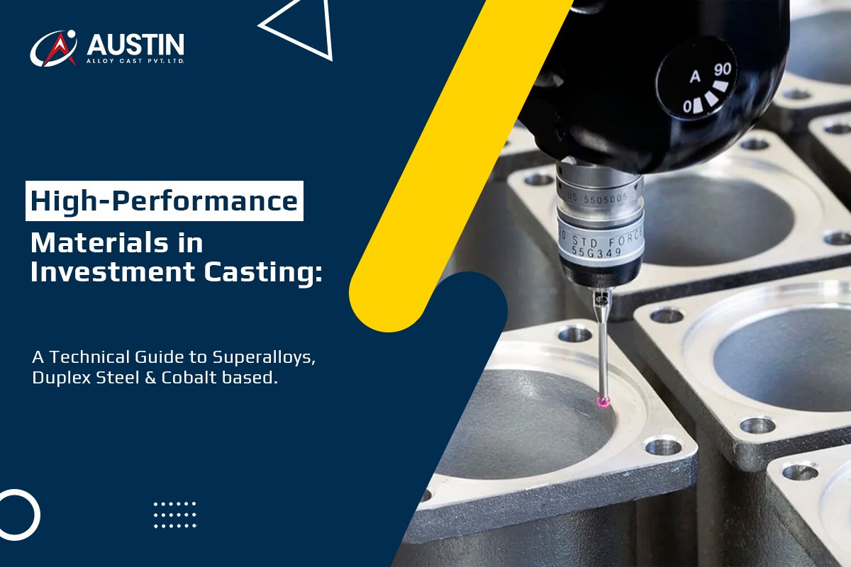 High Performance Materials in Investment Casting: A Technical Guide to Superalloys, Duplex Steel, Cobalt-Based Alloys & Monel