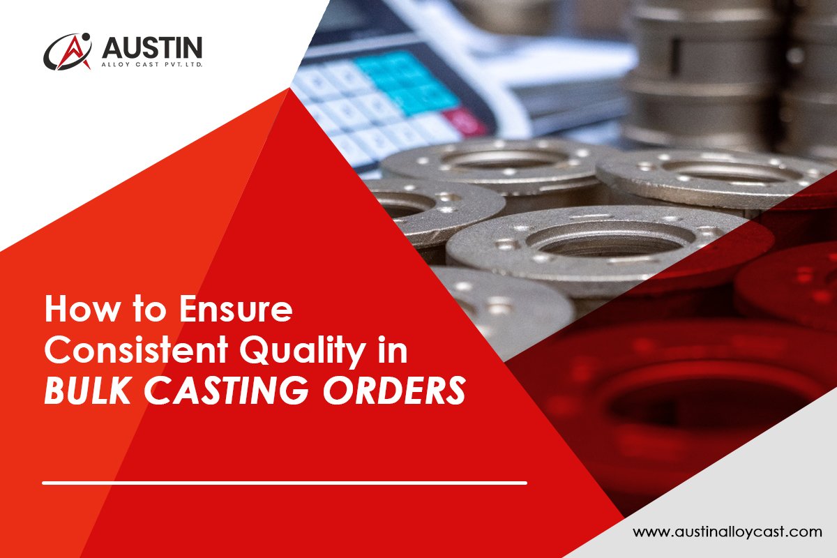 How to Ensure Consistent Quality in Bulk Casting Orders