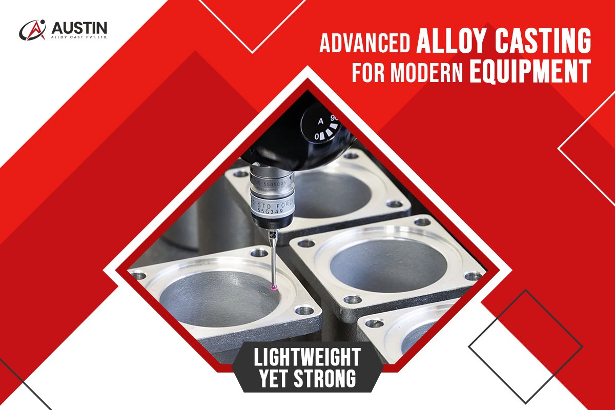 Lightweight Yet Strong: Advanced Alloy Casting for Modern Equipment