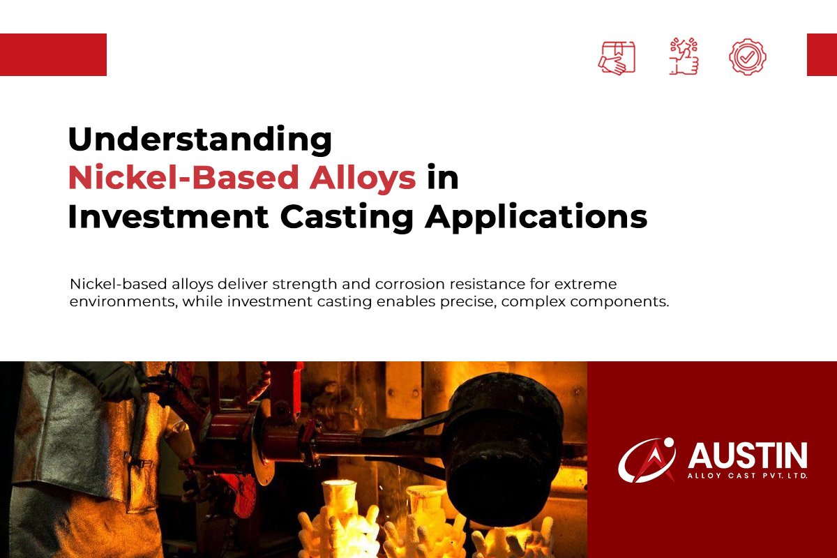 Understanding Nickel-Based Alloys in Investment Casting Applications